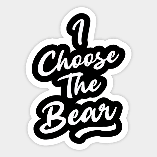 I Choose the Bear In The Woods Sarcastic Sticker by mayamaternity